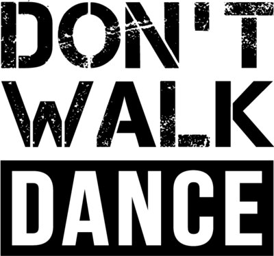 Don tWalkDANCE