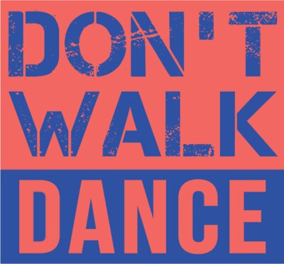 Don tWalkDANCE color